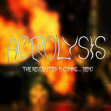 Acrolysis : The Revolution Is Coming...